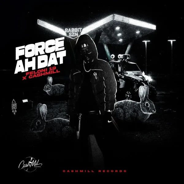 Feloni19 X Cashmill - Force Ah Dat Feloni19 X Cashmill - Force Ah Dat