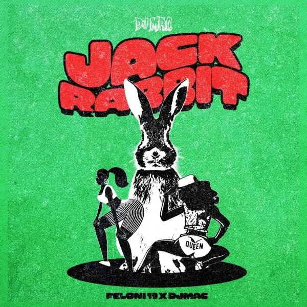 Feloni19 x Dj Mac – Jack Rabbit Feloni19 X Dj Mac - Jack Rabbit