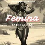Femina Riddim – Bad company Records