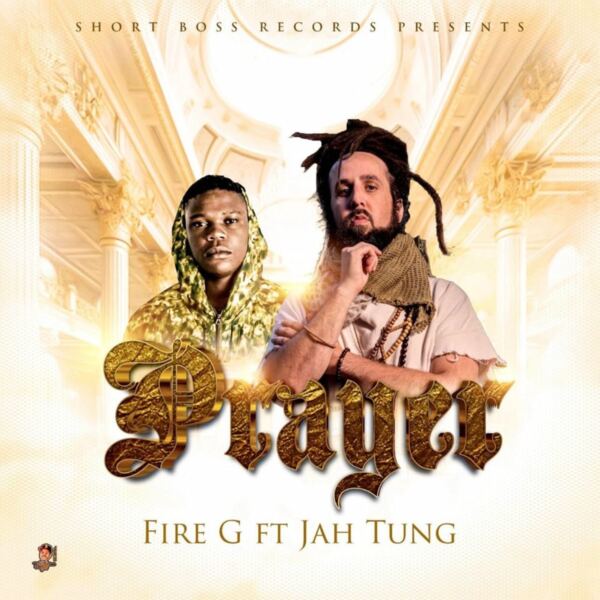 Fire G Ft. Jah Tung - Prayer