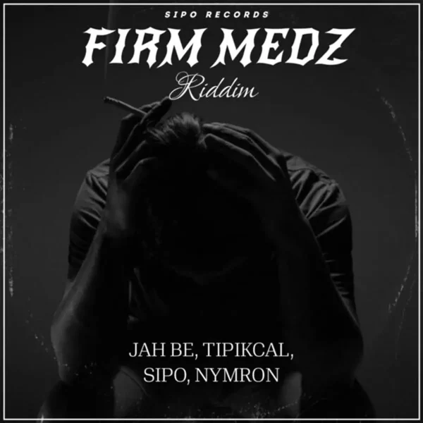 Firm Medz Riddim - Sipo Records Firm Medz Riddim - Sipo Records