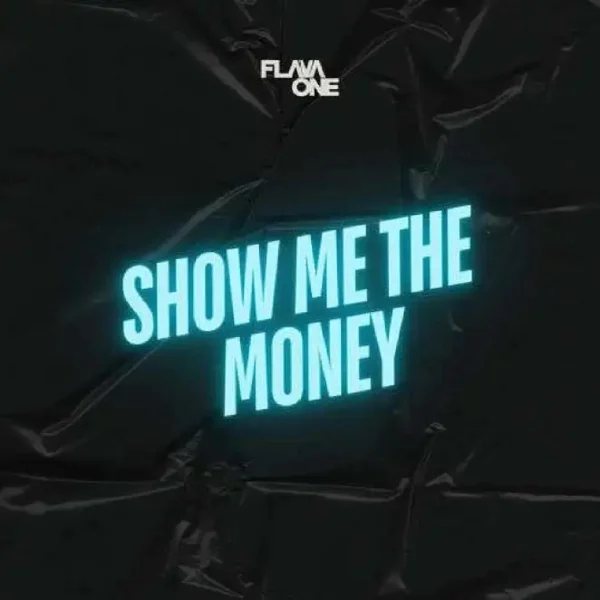 Flavaone - Show Me The Money