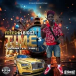 Freeshh Biggz – Times Gonna Tell (Time)
