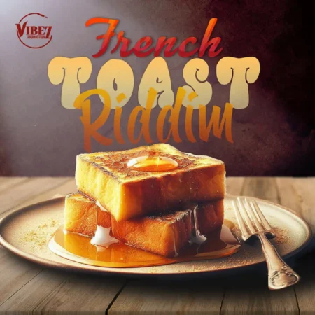French Toast Riddim – Vibez Productionz French Toast Riddim - Vibez Productionz