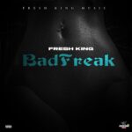 Fresh King – Bad Freak