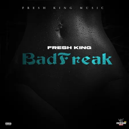 Fresh King - Bad Freak