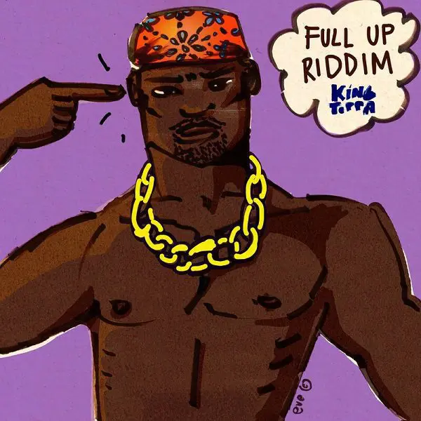 Full Up Riddim - King Toppa