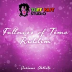 Fullness Of Time Riddim – Tuff Nut Studio