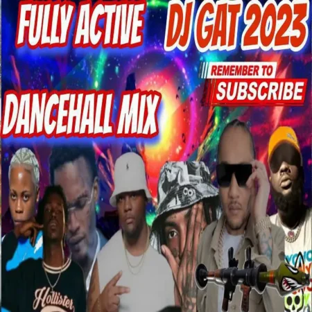 Fully Active Dancehall Mixtape - Dj Gat