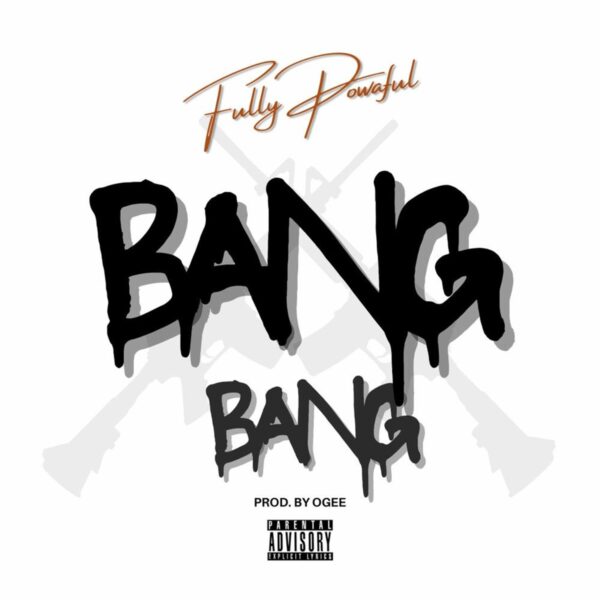 Fully Powaful – Bang Bang Fully Powaful - Bang Bang