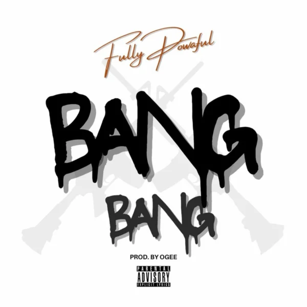 Fully Powaful - Bang Bang