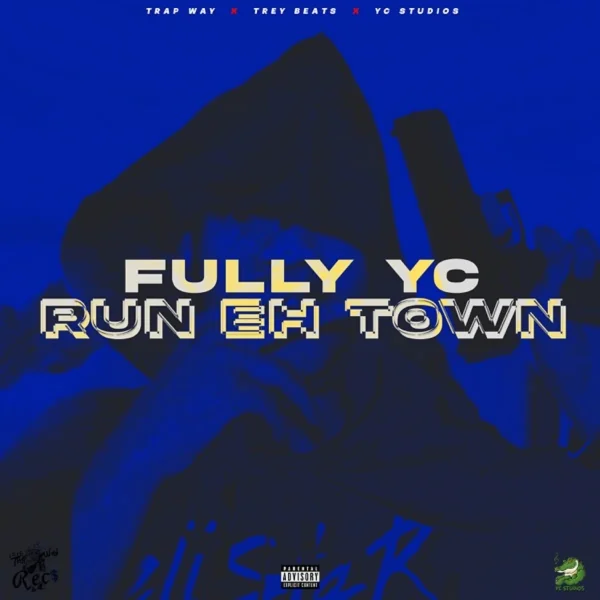 Fully Yc - Run Eh Town