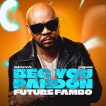 Future Fambo – Beg You Pardon