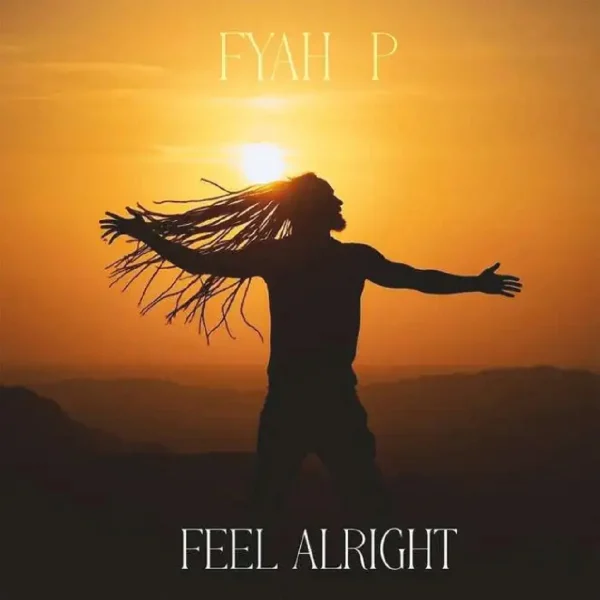 Fyah P Ft. Borka B - Feel Alright