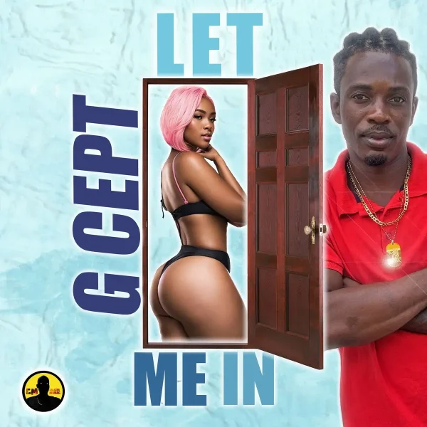 G Cept - Gyal Let Mi In