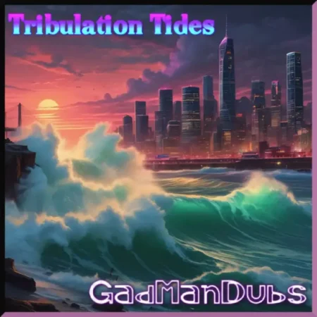 Gadmandubs – Tribulation Tides Dub Gadmandubs - Tribulation Tides Dub