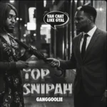 Ganggoolie – Top Snipah (Khago Diss)