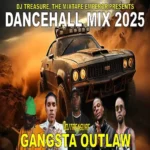 Gangsta Outlaw Dancahall Mix – Dj Treasure