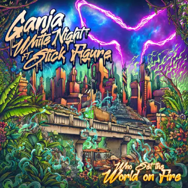 Ganja White Night Ft. Stick Figure - Who Set The World On Fire