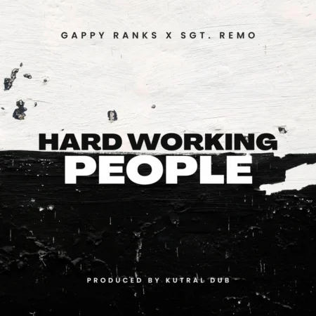 Gappy Ranks X Sgt. Remo - Hard Working People