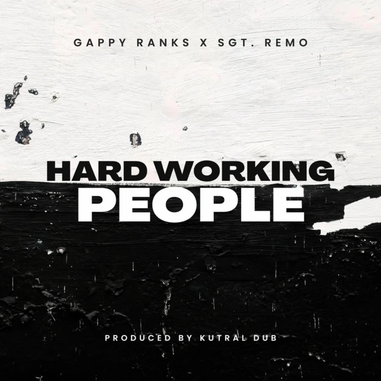 Gappy Ranks x Sgt. Remo – Hard Working People Gappy Ranks X Sgt. Remo - Hard Working People