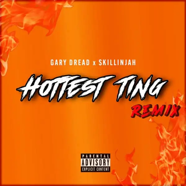 gary dread & skillinjah - hottest ting remix