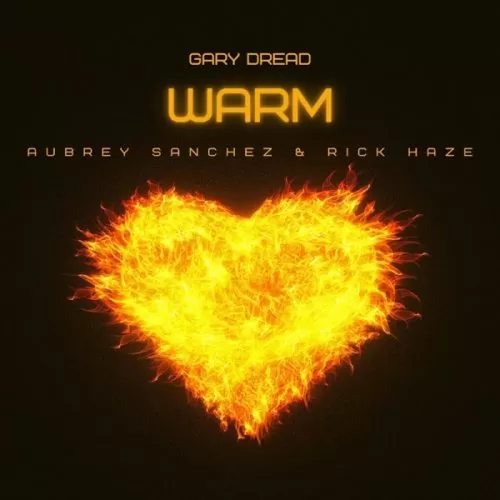 gary dread feat. aubrey sanchez & rick haze - warm