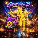 General B – Nuh Don (WYFL Riddim)