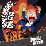 Gentleman’s Dub Club – Fire (Jungle Remix)
