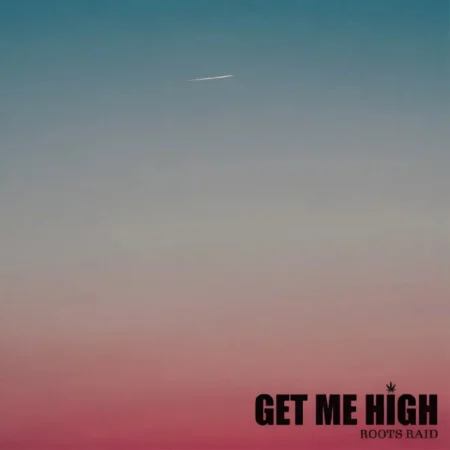 Get Me High Riddim – Roots Raid Productions Get Me High Riddim - Roots Raid Productions
