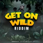 Get On Wild Riddim – G6 Productions