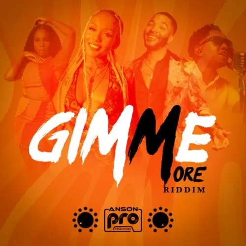 gimme more riddim - anson productions