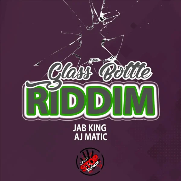 Glass Bottle Riddim – Cant Stop Records Glass Bottle Riddim - Cant Stop Records