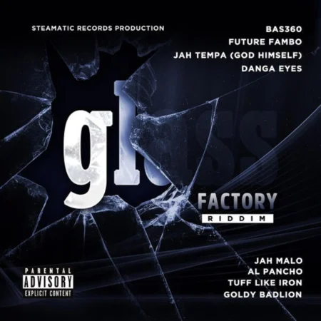 Glass Factory Riddim – Steamatic Records Glass Factory Riddim - Steamatic Records