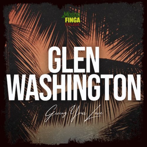 glen washington - giving your love