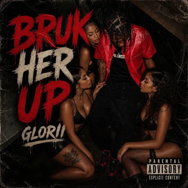 Glorii - Bruk Her Up