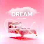 Gold Gad – Dream