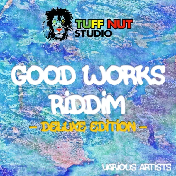 Good Works Riddim - Tuff Nut Studio