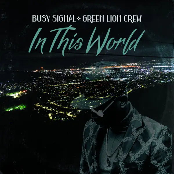 green lion crew & busy signal - in this world