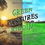 Green Pastures Riddim – Thanks & Praise Movement