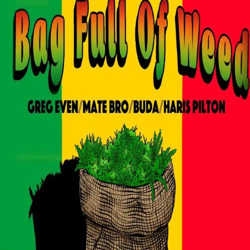 greg even- mate bro - buda - bag full of weed