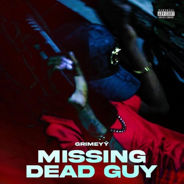 Grimeyy – Missing Dead Guy Grimeyy - Missing Dead Guy