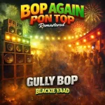 Gully Bop – Bop Again Pon Top (Remastered)