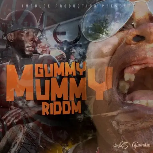 Gummy Mummy Riddim - Impulse Productions