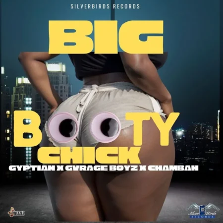 Gyptian X Gvrage Boyz X Chambah - Big Booty Chick