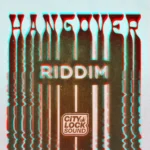 Hangover Riddim – City Lock Sound