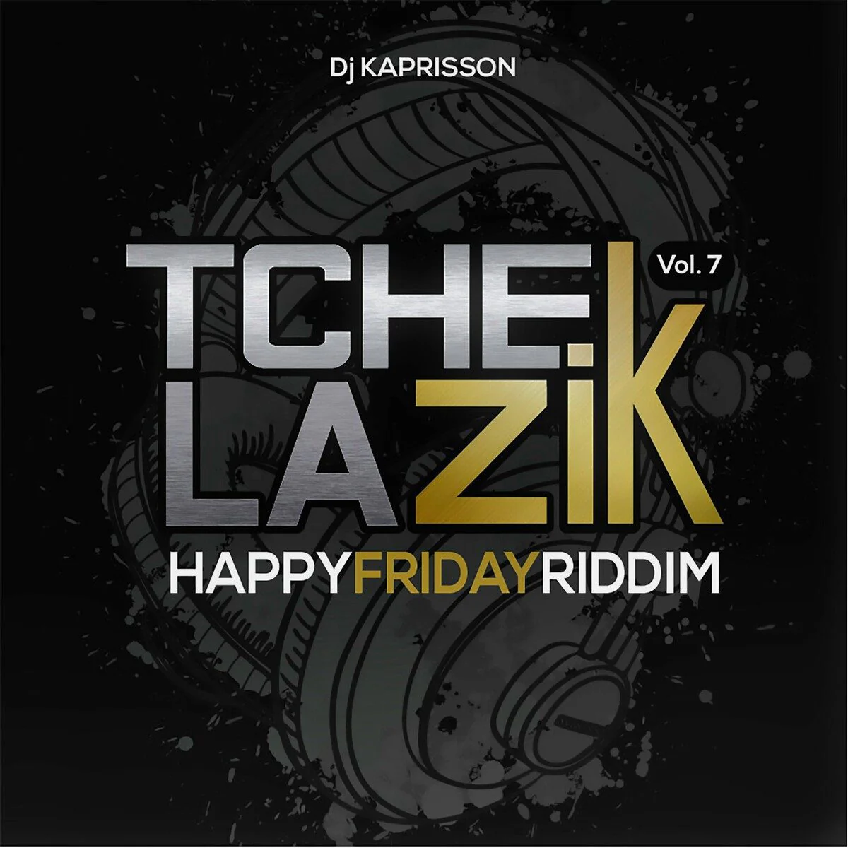 Happy Friday Riddim (tcheck La Zik Vol7) - Dj Kaprisson