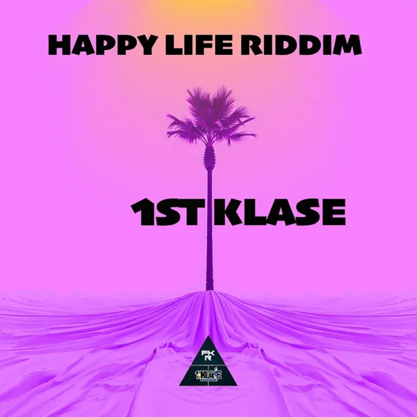 Happy Life Riddim - 1st Klase Records