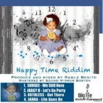 Happy Time Riddim (2021) – Big Life Entertainment