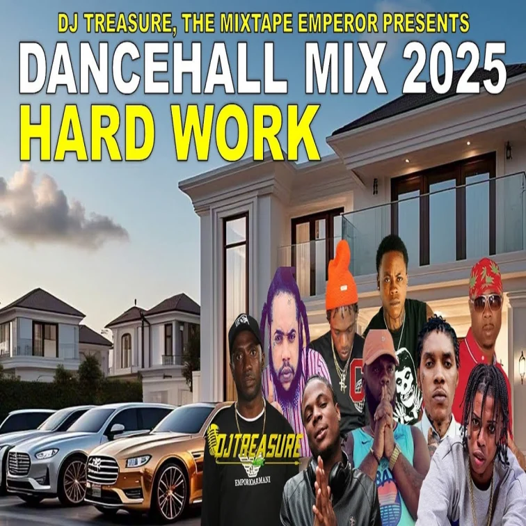 Hard Work Dancehall Mix - Dj Treasure